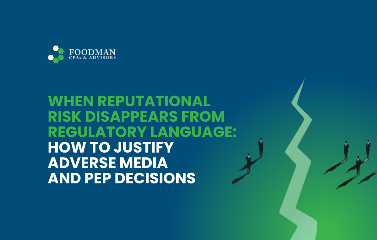 When Reputational Risk Disappears from Regulatory Language: How to Justify Adverse Media and PEP Decisions