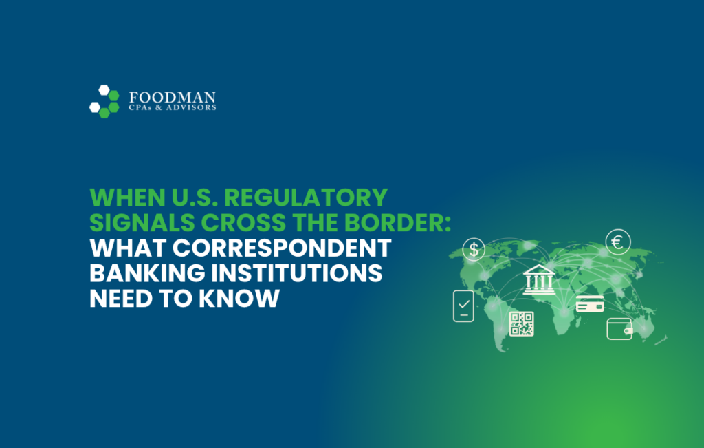 When U.S. Regulatory Signals Cross the Border: What Correspondent Banking Institutions Need to Know